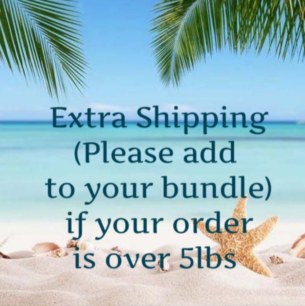 EXTRA SHIPPING FOR BUNDLES OVER 5lbs